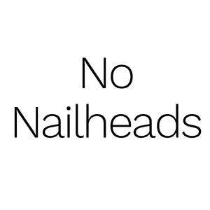 No Nailheads